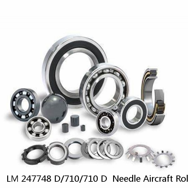 LM 247748 D/710/710 D  Needle Aircraft Roller Bearings